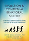 Evolution and Contextual Behavioral Science (An Integrated Framework for Understanding, Predicting, and Influencing Human Behavior) by David Sloan Wilson, Steven C. Hayes, Anthony Biglan, 9781626259133