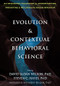 Evolution and Contextual Behavioral Science (An Integrated Framework for Understanding, Predicting, and Influencing Human Behavior) by David Sloan Wilson, Steven C. Hayes, Anthony Biglan, 9781626259133