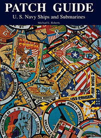 Patch Guide (U.S. Navy Ships and Submarines) - 9781630269227 by Michael L. Roberts, 9781630269227