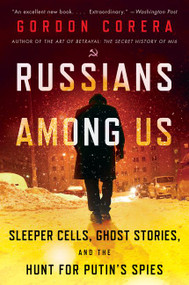 Russians Among Us (Sleeper Cells, Ghost Stories, and the Hunt for Putin's Spies) - 9780062889423 by Gordon Corera, 9780062889423