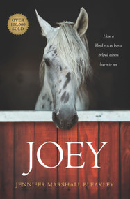 Joey (How a Blind Rescue Horse Helped Others Learn to See) by Jennifer Marshall Bleakley, 9781496421753