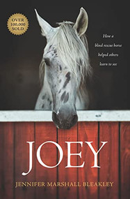 Joey (How a Blind Rescue Horse Helped Others Learn to See) by Jennifer Marshall Bleakley, 9781496421753