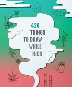 420 Things to Draw While High ((Gifts for Stoners, Weed Gifts for Men and Women, Marijuana Gifts)) by Chronicle Books, 9781452176901