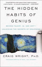 The Hidden Habits of Genius (Beyond Talent, IQ, and Grit-Unlocking the Secrets of Greatness) - 9780062892737 by Craig Wright, 9780062892737