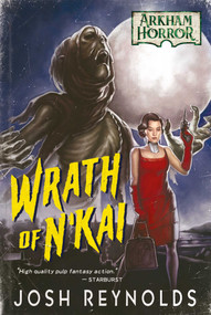 Wrath of N'kai (An Arkham Horror Novel) by Josh Reynolds, 9781839080111