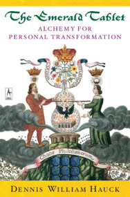 The Emerald Tablet (Alchemy of Personal Transformation) by Dennis William Hauck, 9780140195712