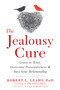The Jealousy Cure (Learn to Trust, Overcome Possessiveness, and Save Your Relationship) by Robert L. Leahy, Paul Gilbert, 9781626259751