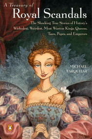 A Treasury of Royal Scandals (The Shocking True Stories History's Wickedest Weirdest MostWanton Kings Queens) by Michael Farquhar, 9780140280241