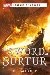 The Sword of Surtur (A Marvel Legends of Asgard Novel) by C L Werner, 9781839080371