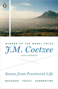 Scenes from Provincial Life (Boyhood, Youth, Summertime) by J. M. Coetzee, 9780142422557