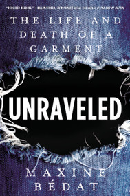 Unraveled (The Life and Death of a Garment) by Maxine Bedat, 9780593085974