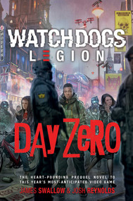 Watch Dogs Legion: Day Zero by Josh Reynolds, James Swallow, 9781839080487