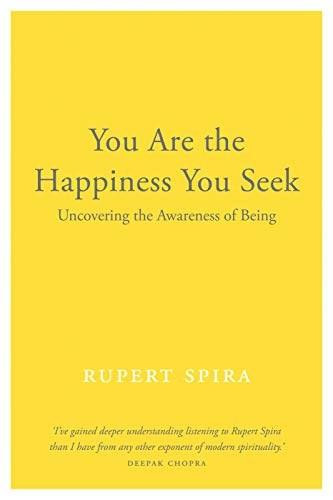 You Are the Happiness You Seek (Uncovering the Awareness of Being) by Rupert Spira, 9781684030125