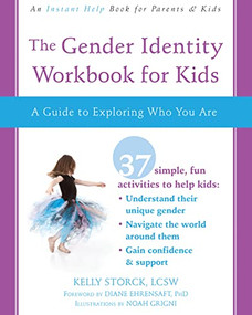 The Gender Identity Workbook for Kids (A Guide to Exploring Who You Are) by Kelly Storck, Diane Ehrensaft, Noah Grigni, 9781684030309