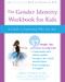 The Gender Identity Workbook for Kids (A Guide to Exploring Who You Are) by Kelly Storck, Diane Ehrensaft, Noah Grigni, 9781684030309
