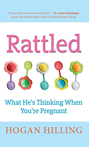 Rattled (What He's Thinking When You're Pregnant) by Hogan Hilling, 9781630264109