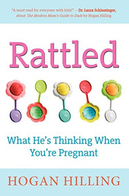 Rattled (What He's Thinking When You're Pregnant) - 9781596528253 by Hogan Hilling, 9781596528253