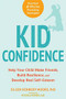 Kid Confidence (Help Your Child Make Friends, Build Resilience, and Develop Real Self-Esteem) by Eileen Kennedy-Moore, Michele Borba, 9781684030491
