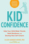 Kid Confidence (Help Your Child Make Friends, Build Resilience, and Develop Real Self-Esteem) by Eileen Kennedy-Moore, Michele Borba, 9781684030491