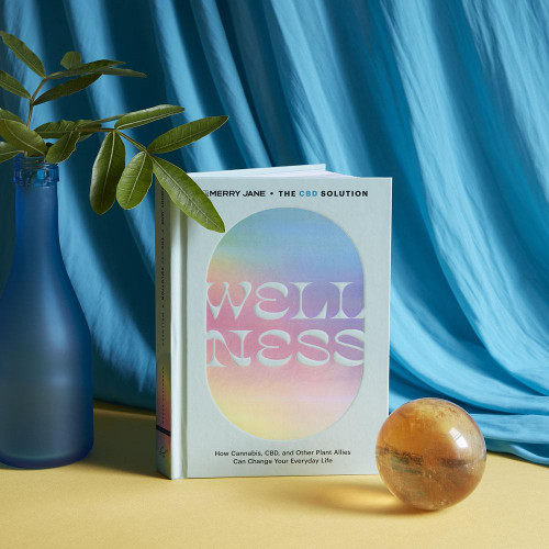 Merry Jane's The CBD Solution: Wellness (How Cannabis, CBD, and Other Plant Allies Can Change Your Everyday Life) by Merry Jane, Lauren Wilson, 9781452177908