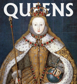 Queens (Women Who Ruled, from Ancient Egypt to Buckingham Palace) by Lauren Bucca, 9780789214010