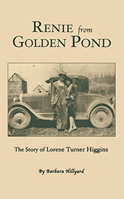Renie from Golden Pond (The Story of Lorene Turner Higgins) by Barbara Hillyard, 9781563114229