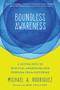 Boundless Awareness (A Loving Path to Spiritual Awakening and Freedom from Suffering) by Michael A. Rodriguez, 9781684030675