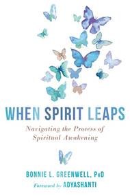 When Spirit Leaps (Navigating the Process of Spiritual Awakening) by Bonnie L. Greenwell, Adyashanti, 9781684030767