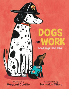 Dogs at Work (Good Dogs. Real Jobs.) by Margaret Cardillo, Zachariah OHora, 9780062906311