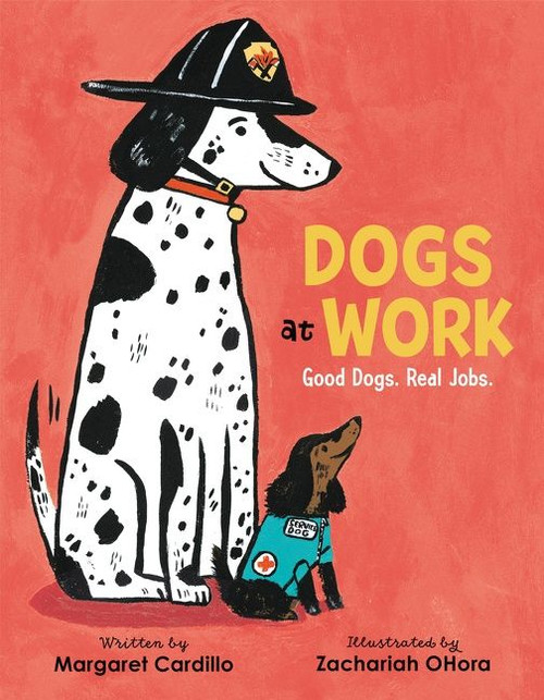 Dogs at Work (Good Dogs. Real Jobs.) by Margaret Cardillo, Zachariah OHora, 9780062906311