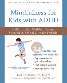 Mindfulness for Kids with ADHD (Skills to Help Children Focus, Succeed in School, and Make Friends) by Debra Burdick, Edward M. Hallowell, 9781684031078