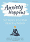 Anxiety Happens (52 Ways to Find Peace of Mind) by John P. Forsyth, Georg H. Eifert, 9781684031108