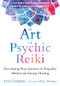 The Art of Psychic Reiki (Developing Your Intuitive and Empathic Abilities for Energy Healing) by Lisa Campion, Rhys Thomas, 9781684031214