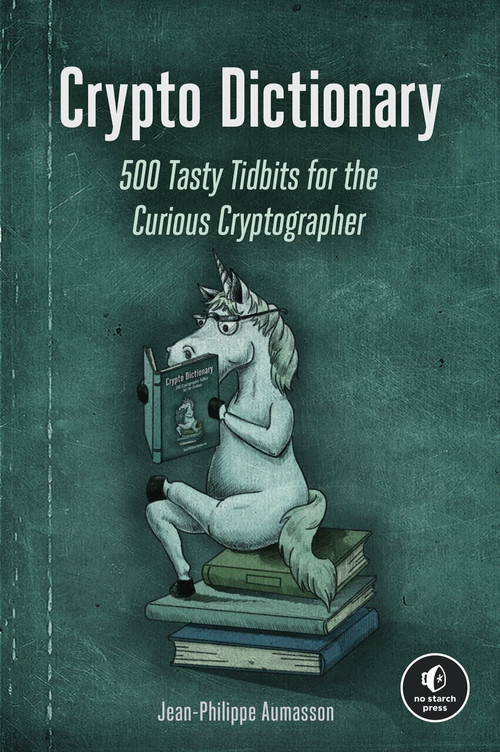 Crypto Dictionary (500 Tasty Tidbits for the Curious Cryptographer) by Jean-Philippe Aumasson, 9781718501409