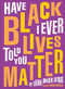 Have I Ever Told You Black Lives Matter by Shani King, Bobby C. Martin Jr, 9780884488897
