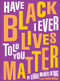 Have I Ever Told You Black Lives Matter by Shani Mahiri King, Bobby C. Martin Jr, 9780884488897