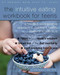 The Intuitive Eating Workbook for Teens (A Non-Diet, Body Positive Approach to Building a Healthy Relationship with Food) by Elyse Resch, 9781684031443