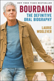 Bourdain (The Definitive Oral Biography) by Laurie Woolever, 9780062909107