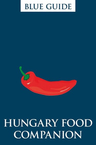 Blue Guide Hungary Food Companion by Blue Guides, 9781905131860