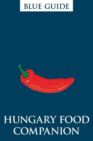 Blue Guide Hungary Food Companion by Blue Guides, 9781905131860
