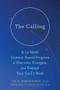 The Calling (A 12-Week Science-Based Program to Discover, Energize, and Engage Your Soul's Work) by Julia Mossbridge, Carole Griggs, 9781684031566