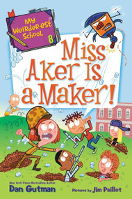 My Weirder-est School #8: Miss Aker Is a Maker! by Dan Gutman, Jim Paillot, 9780062910448