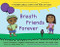 Breath Friends Forever (A Mindfulness Story for Kids by Kids) by Laurie Grossman, Angelina Manriquez, Ms Moses's Fourth Grade Class, James Butler, 9781684031689