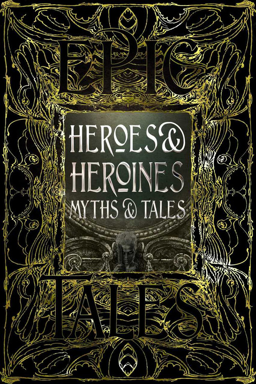 Heroes & Heroines Myths & Tales (Epic Tales) by Maria Tatar, 9781839641664