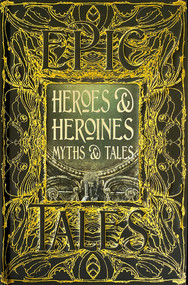 Heroes & Heroines Myths & Tales (Epic Tales) by Maria Tatar, 9781839641664