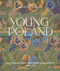 Young Poland (The Arts and Crafts Movement, 1890-1918) by Julia Griffin, Andrzej Szczerski, 9781848224537