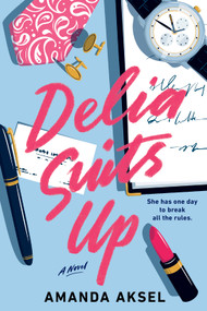 Delia Suits Up by Amanda Aksel, 9780593201619