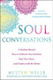 Soul Conversations (A Medium Reveals How to Cultivate Your Intuition, Heal Your Heart, and Connect with the Divine) by Austyn Wells, Matthew McKay, 9781684031849
