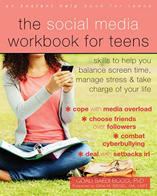 The Social Media Workbook for Teens (Skills to Help You Balance Screen Time, Manage Stress, and Take Charge of Your Life) by Goali Saedi Bocci, Gina M. Biegel, 9781684031900