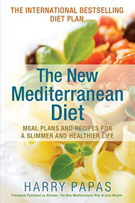 The New Mediterranean Diet (Meal Plans and Recipes for a Slimmer and Healthier Life) by Harry Papas, 9781684423743